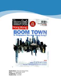 Publication: Time Out Hong Kong Date: 1-14 September 2010 Frequency: Bi-weekly Readership: 122,500  Publication: Time Out Hong Kong