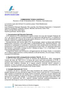 GRUPPO GIUDICI GARE  COMMISSIONE TECNICA NAZIONALE Riunione n.10 del 15 Novembre 2014 – Riccione, Hotel Mediterraneo La riunione si apre alle 9.00 del 15 novembre presso l’Hotel Mediterraneo Sono presenti: