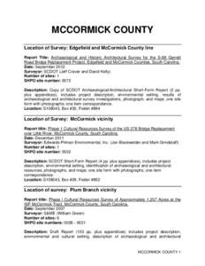 MCCORMICK COUNTY Location of Survey: Edgefield and McCormick County line Report Title: Archaeological and Historic Architectural Survey for the S-88 Garrett Road Bridge Replacement Project, Edgefield and McCormick Counti