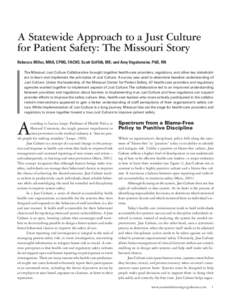 A Statewide Approach to a Just Culture for Patient Safety: The Missouri Story Rebecca Miller, MHA, CPHQ, FACHE; Scott Griffith, MS; and Amy Vogelsmeier, PhD, RN The Missouri Just Culture Collaborative brought together he