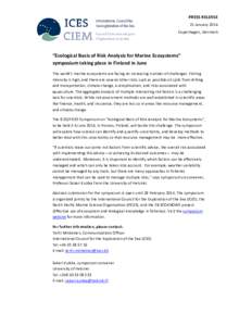 PRESS RELEASE 21 January 2014 Copenhagen, Denmark “Ecological Basis of Risk Analysis for Marine Ecosystems” symposium taking place in Finland in June