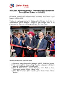 Union Bank of India opened its 3rd Overseas Branch in Antwerp, the Diamond City of Belgium on[removed]Union Bank opened its 3rd Overseas Branch in Antwerp, the Diamond City of Belgium on[removed]The branch was in