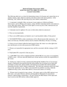 Redwood Empire Stereocasters (RES) KZST-FM, KJZY-FM, KBBL-FM, KWVF-FM General Contest Rules The following shall serve as a basis for determining winners of all games and contests that air on all three stations, unless ot