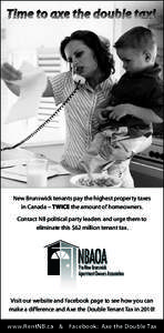 New Brunswick tenants pay the highest property taxes in Canada – TWICE the amount of homeowners. Contact NB political party leaders and urge them to eliminate this $62 million tenant tax.  Visit our website and Faceboo
