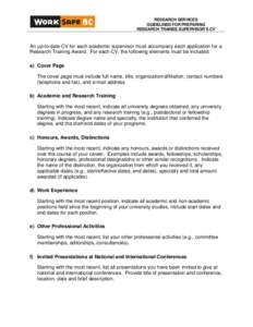 RESEARCH SERVICES GUIDELINES FOR PREPARING RESEARCH TRAINEE SUPERVISOR’S CV An up-to-date CV for each academic supervisor must accompany each application for a Research Training Award. For each CV, the following elemen