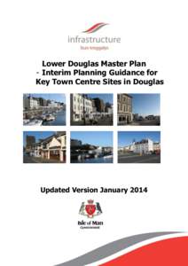 Lower Douglas Master Plan - Interim Planning Guidance for Key Town Centre Sites in Douglas Updated Version January 2014