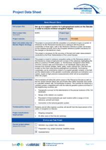 Project Data Sheet BASIC PROJECT DATA Full project title: Set up of a support system for hydrographical works on the Danube in order to ensure minimal navigation depths