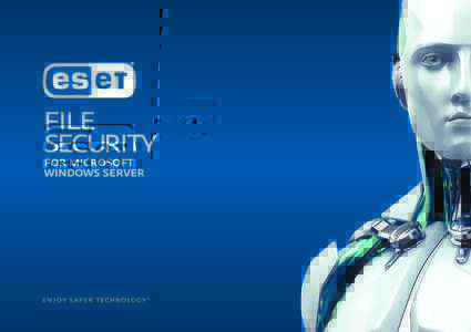 File Server Protection  ESET File Security for Microsoft Windows® Server provides superior protection for your company’s data passing through the file server.