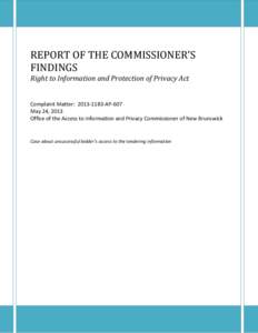 Office of Access to Information and Protection of Privacy Commissioner of New Brunswick - Complaint MatterAP-607 REPORT OF THE COMMISSIONER’S FINDINGS – May 24, 2013 REPORT OF THE COMMISSIONER’S FINDINGS