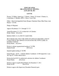 TOWN OF LEWIS ORGANIZATIONAL MEETING JANUARY 08, 2013 6:45 P.M. Present: D. Blades, Supervisor, C. Martin, J. Monty, R. Sweatt, S. Denton, Jr., Councilmen, E. Hutchins, DPW, J. Pierce, Town Clerk
