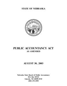 STATE OF NEBRASKA  PUBLIC ACCOUNTANCY ACT AS AMENDED  AUGUST 30, 2003