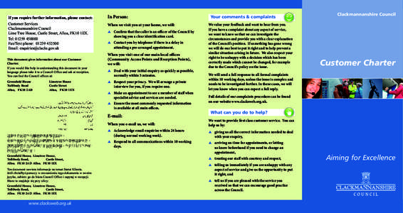 If you require further information, please contact: Customer Services Clackmannanshire Council Lime Tree House, Castle Street, Alloa, FK10 1EX. Tel: [removed]Fax/Text phone: [removed]