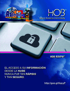 http://goo.gl/6qsyP  Sus aplicaciones, datos, sistemas e impresiones remotas donde usted se encuentre a través de Acceso Web Seguro HOB RD VPN (HOB Remote Desktop Virtual Private Network)