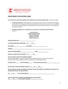 EMPLOYMENT APPLICATION FORM Use of this form is required for application for employment to Brentwood College School. Please print legibly. 1. For advertised positions: Submit applications in accordance with instructions 