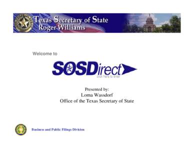 Welcome to  Presented by: Lorna Wassdorf Office of the Texas Secretary of State