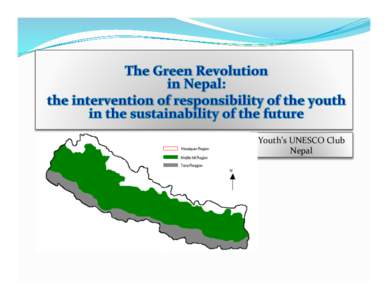   	
   Youth’s	
  UNESCO	
  Club	
   Nepal	
     What	
  	
  is	
  the	
  intervention	
  of	
  the	
  