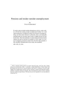 Pensions and insider-outsider unemployment by S VEN S CHREIBER∗ If workers gain an insider position through past activity, young workers will bear the resulting outsider unemployment burden. In a world where productivi