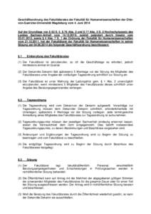 Geschäftsordnung des Fakultätsrates der Fakultät für Humanwissenschaften der Ottovon-Guericke-Universität Magdeburg vom 4. Juni 2014 Auf der Grundlage von § 63 S. 5, § 76 Abs. 2 und § 77 Abs. 5 S. 2 Hochschulgese