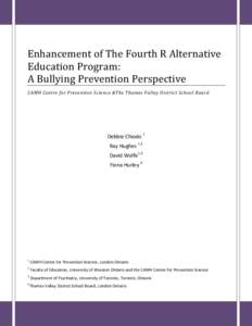 Enhancement of The Fourth R Alternative Education Program: A Bullying Prevention Perspective CAMH Centre for Prevention Science &The Thames Valley District School Board  Debbie Chiodo 1