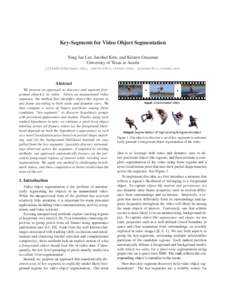 Key-Segments for Video Object Segmentation Yong Jae Lee, Jaechul Kim, and Kristen Grauman University of Texas at Austin , ,   Abstract