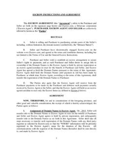 ESCROW INSTRUCTIONS AND AGREEMENT  This ESCROW AGREEMENT (this “Agreement”), refers to the Purchaser and Seller set forth on the signature page hereto and Escrow.com, a Delaware corporation (“Escrow Agent”). PURC