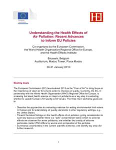 Understanding the Health Effects of Air Pollution: Recent Advances to Inform EU Policies Co-organized by the European Commission, the World Health Organization Regional Office for Europe, and the Health Effects Institute