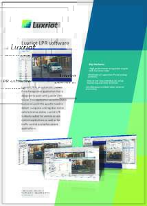 Luxriot LPR software  Key Features: - High performance recognition engine with low error rate; - Multitude of supported IP and analog