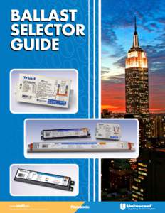 BALLAST SELECTOR GUIDE Universal Lighting Technologies is a member of the Panasonic Group.