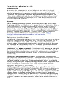 Factsheet: Methyl Iodide Lawsuit Parties involved A lawsuit was filed on December 30, 2010 by Earthjustice and California Rural Legal Assistance, Inc. on behalf of Pesticide Action Network North America, United Farm Work