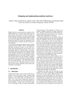 Designing and implementing malicious hardware Samuel T. King, Joseph Tucek, Anthony Cozzie, Chris Grier, Weihang Jiang, and Yuanyuan Zhou University of Illinois at Urbana Champaign, Urbana, IL[removed]Abstract Hidden malic