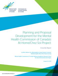 Planning and Proposal Development for the Mental Health Commission of Canada’s At Home/Chez Soi Project: Cross-Site Report Geoffrey Nelson, Eric Macnaughton, Susan Eckerle Curwood,