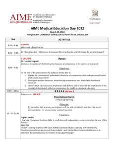 AIME Medical Education Day 2012 March 23, 2012 Hampton Inn Conference Centre; 200 Coventry Road, Ottawa, ON TIME  ACTIVITIES