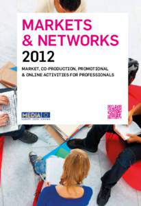 Markets & networks 2012 Market, co-production, promotional & online activities for professionals