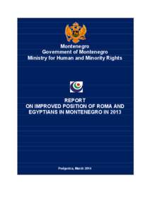 Montenegro Government of Montenegro Ministry for Human and Minority Rights REPORT ON IMPROVED POSITION OF ROMA AND
