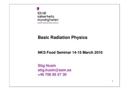 Microsoft PowerPoint - Stig Husin NKS Food seminar Basics Radiation.ppt