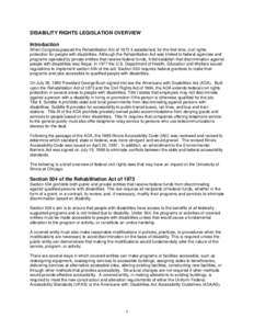 DISABILITY RIGHTS LEGISLATION OVERVIEW Introduction When Congress passed the Rehabilitation Act of 1973 it established, for the first time, civil rights protection for people with disabilities. Although the Rehabilitatio