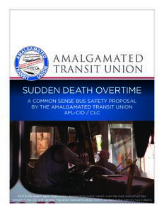 A M ALGA M ATED TRANSIT UNION SUDDEN DEATH OVERTIME A COMMON SENSE BUS SAFETY PROPOSAL BY THE AMALGAMATED TRANSIT UNION AFL-CIO / CLC