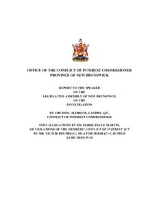 OFFICE OF THE CONFLICT OF INTEREST COMMISSIONER PROVINCE OF NEW BRUNSWICK REPORT TO THE SPEAKER OF THE LEGISLATIVE ASSEMBLY OF NEW BRUNSWICK