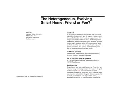 The Heterogeneous, Evolving Smart Home: Friend or Foe? Blase Ur Carnegie Mellon University 5000 Forbes Ave. Pittsburgh, PA 15213