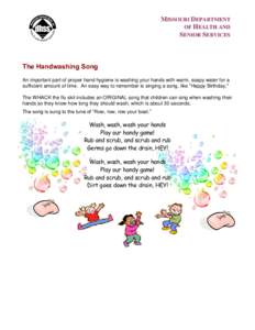 MISSOURI DEPARTMENT OF HEALTH AND SENIOR SERVICES The Handwashing Song An important part of proper hand hygiene is washing your hands with warm, soapy water for a