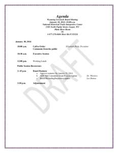 Agenda Wyoming Livestock Board Meeting January 30, 2014~10:00 a.m. National Historical Trails Interpretive Center 1501 North Poplar Street, Casper, WY Platte River Room