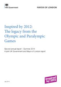 Inspired by 2012: The legacy from the Olympic and Paralympic Games Second annual report – Summer 2014 A joint UK Government and Mayor of London report