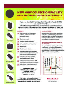NEW HHW COLLECTION FACILITY OPEN SECOND SATURDAY OF EACH MONTH Free, one-stop facility for Household Hazardous Waste (HHW) Los Angeles County EDCO Recycling and Transfer Environmental Collection Center