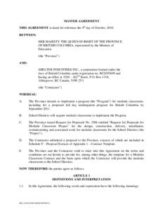 MASTER AGREEMENT THIS AGREEMENT is dated for reference the 4th day of October, 2010. BETWEEN: HER MAJESTY THE QUEEN IN RIGHT OF THE PROVINCE OF BRITISH COLUMBIA, represented by the Minister of Education