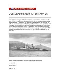 USS Samuel Chase, AP-56 / APA-26 Samuel Chase, a signer of the Declaration of Independence, was born on 17 April 1741 in Princess Anne, Somerset County, Md. He was admitted to the bar in 1761 and was a member of the Mary
