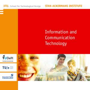 School for Technological Design	  STAN ACKERMANS INSTITUTE Information and Communication