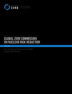 GLOBAL ZERO COMMISSION ON NUCLEAR RISK REDUCTION April 2015 De-Alerting and Stabilizing the World’s Nuclear Force Postures