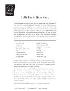 Split Pea & Ham Soup My mother made this soup for years. After she passed away three years ago, we took over and continued to make this soup using her recipe. Earlier this year a customer stopped me and asked if we were 