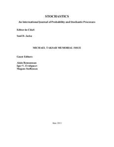 STOCHASTICS An International Journal of Probability and Stochastic Processes Editor-in-Chief: Saul D. Jacka  MICHAEL TAKSAR MEMORIAL ISSUE