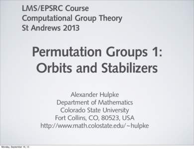 LMS/EPSRC Course Computational Group Theory St Andrews 2013 Permutation Groups 1: Orbits and Stabilizers